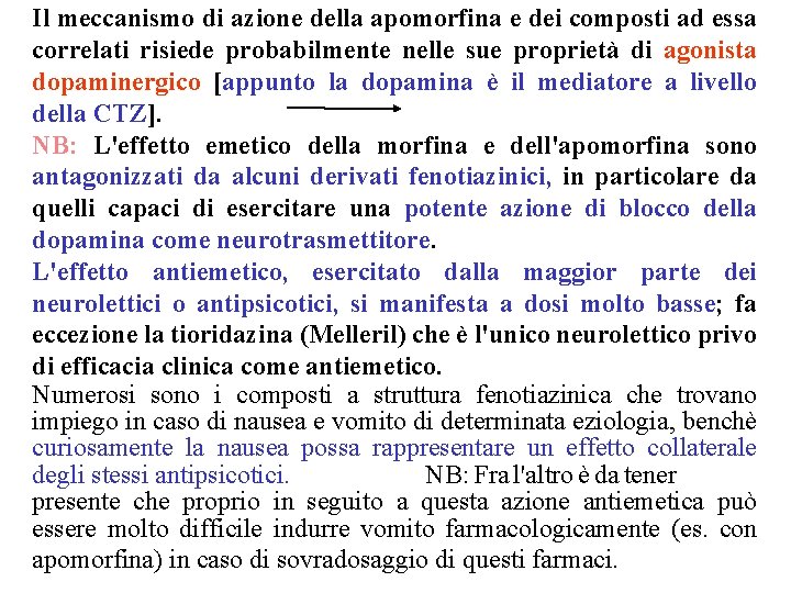 Il meccanismo di azione della apomorfina e dei composti ad essa correlati risiede probabilmente