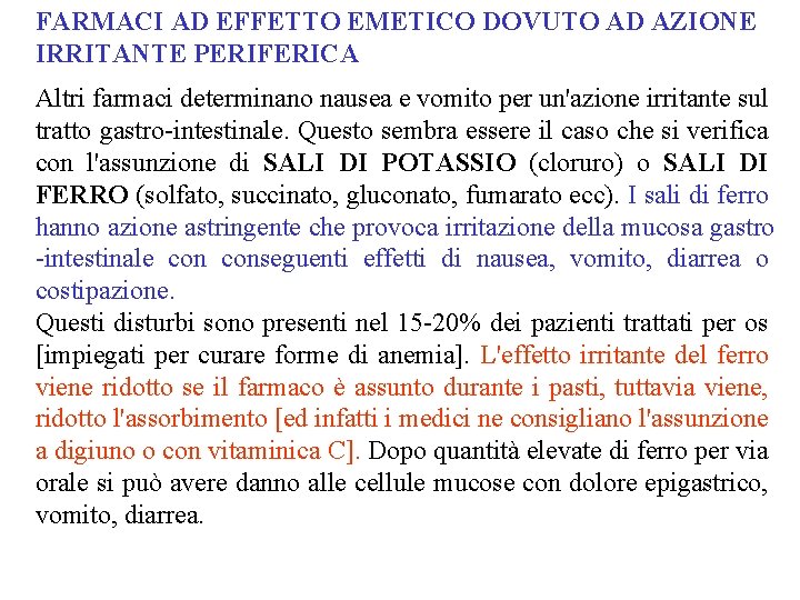 FARMACI AD EFFETTO EMETICO DOVUTO AD AZIONE IRRITANTE PERIFERICA Altri farmaci determinano nausea e