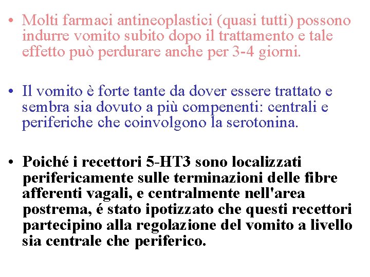  • Molti farmaci antineoplastici (quasi tutti) possono indurre vomito subito dopo il trattamento