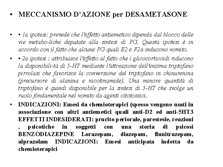  • MECCANISMO D’AZIONE per DESAMETASONE • • 1 a ipotesi: prevede che l'effetto