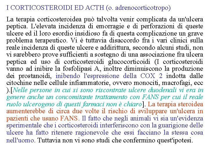 I CORTICOSTEROIDI ED ACTH (o. adrenocorticotropo) La terapia corticosteroidea può talvolta venir complicata da