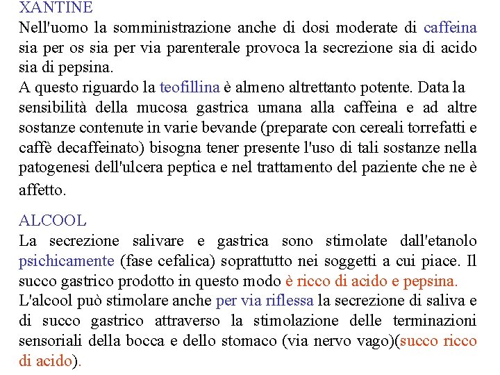 XANTINE Nell'uomo la somministrazione anche di dosi moderate di caffeina sia per os sia XANTINE Nell'uomo la somministrazione anche di dosi moderate di caffeina sia per os sia