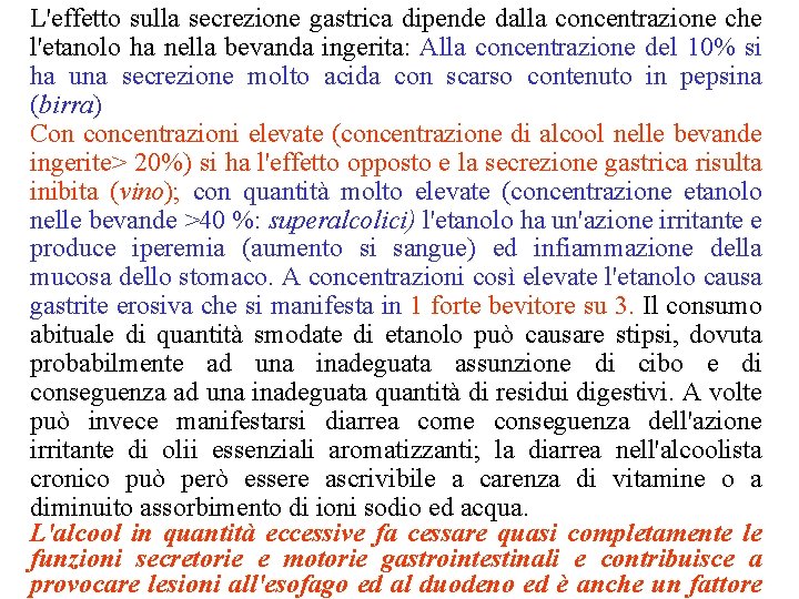 L'effetto sulla secrezione gastrica dipende dalla concentrazione che l'etanolo ha nella bevanda ingerita: Alla