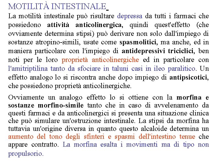 MOTILITÀ INTESTINALE La motilità intestinale può risultare depressa da tutti i farmaci che possiedono