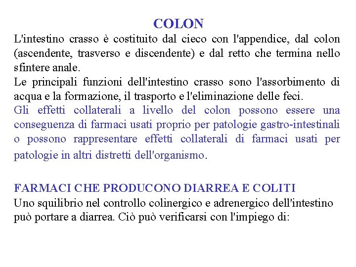 COLON L'intestino crasso è costituito dal cieco con l'appendice, dal colon (ascendente, trasverso e