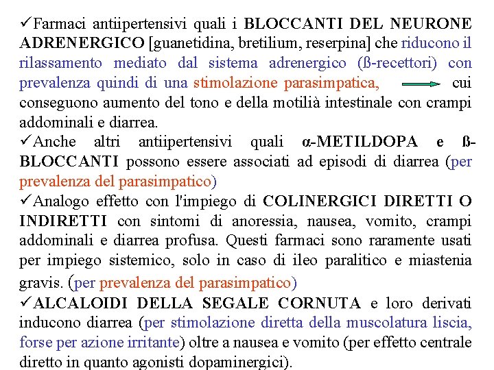 üFarmaci antiipertensivi quali i BLOCCANTI DEL NEURONE ADRENERGICO [guanetidina, bretilium, reserpina] che riducono il