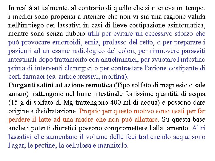 In realtà attualmente, al contrario di quello che si riteneva un tempo, i medici