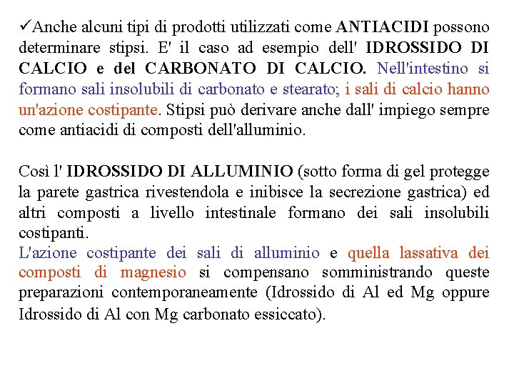 üAnche alcuni tipi di prodotti utilizzati come ANTIACIDI possono determinare stipsi. E' il caso