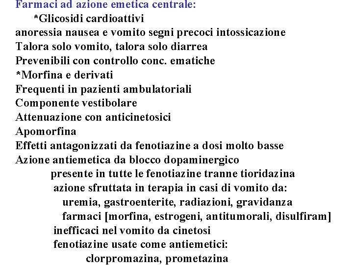 Farmaci ad azione emetica centrale: *Glicosidi cardioattivi anoressia nausea e vomito segni precoci intossicazione