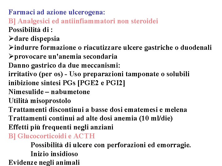 Farmaci ad azione ulcerogena: B] Analgesici ed antiinfiammatori non steroidei Possibilità di : Ødare