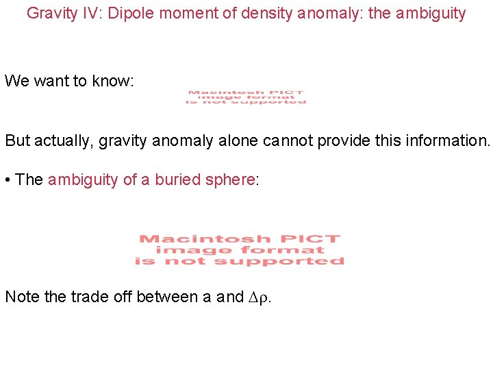 Gravity IV: Dipole moment of density anomaly: the ambiguity We want to know: But