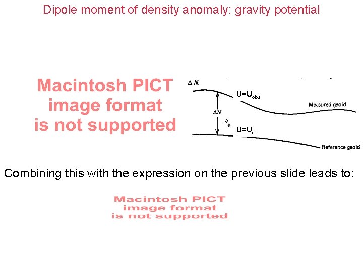 Dipole moment of density anomaly: gravity potential U=Uobs U=Uref Combining this with the expression