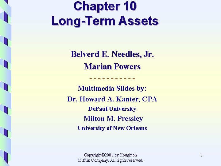 Chapter 10 Long-Term Assets Belverd E. Needles, Jr. Marian Powers -----Multimedia Slides by: Dr.