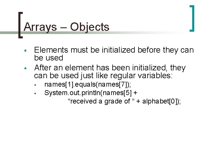 Arrays – Objects § § Elements must be initialized before they can be used