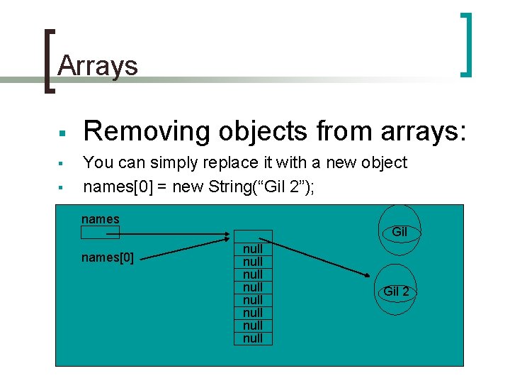 Arrays § § § Removing objects from arrays: You can simply replace it with