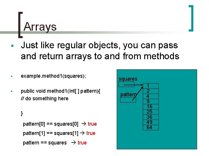 Arrays § § § Just like regular objects, you can pass and return arrays