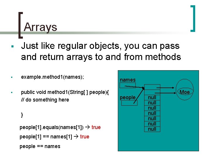 Arrays § Just like regular objects, you can pass and return arrays to and