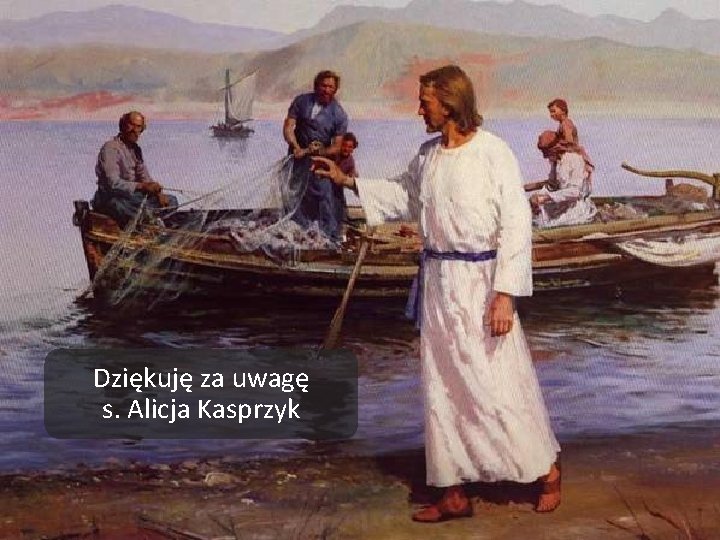 Dziękuję za uwagę s. Alicja Kasprzyk 