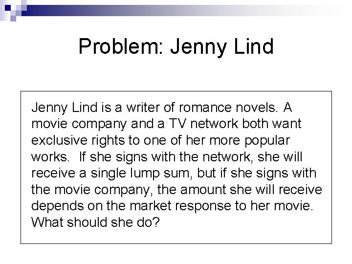 Problem: Jenny Lind is a writer of romance novels. A movie company and a