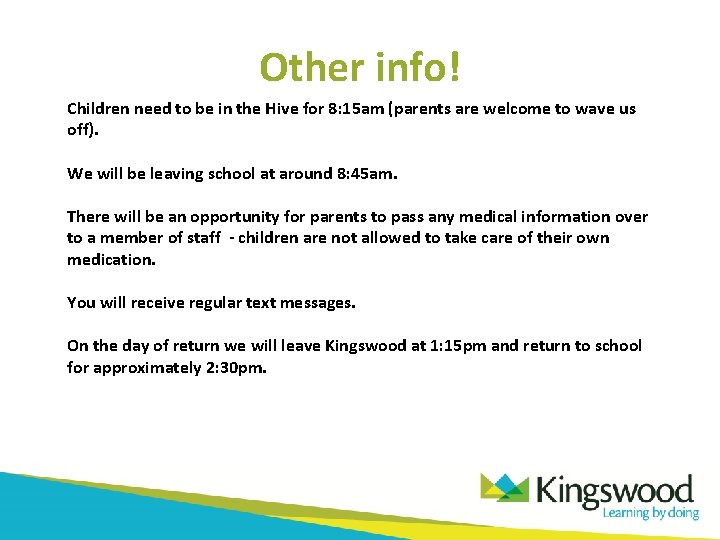 Other info! Children need to be in the Hive for 8: 15 am (parents