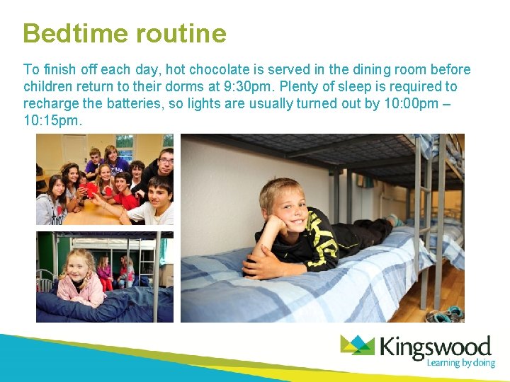 Bedtime routine To finish off each day, hot chocolate is served in the dining