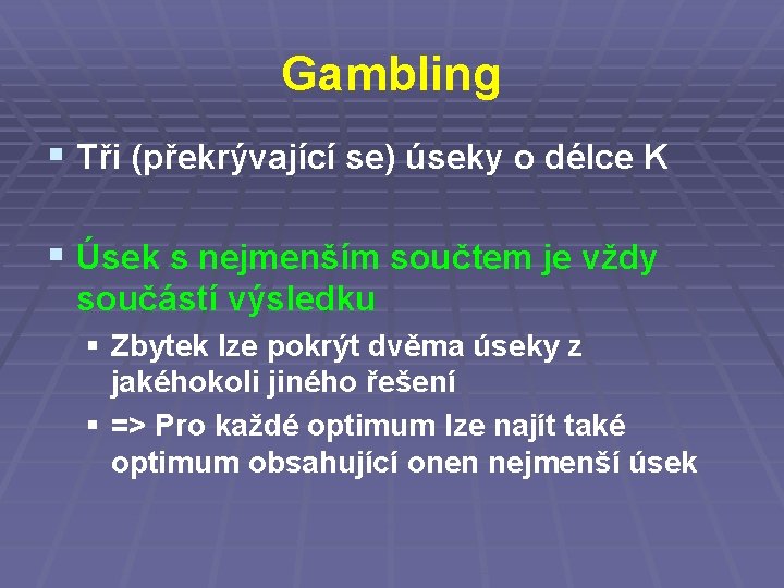 Gambling § Tři (překrývající se) úseky o délce K § Úsek s nejmenším součtem