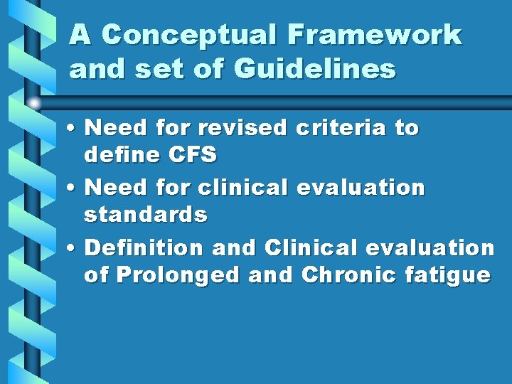 A Conceptual Framework and set of Guidelines • Need for revised criteria to define