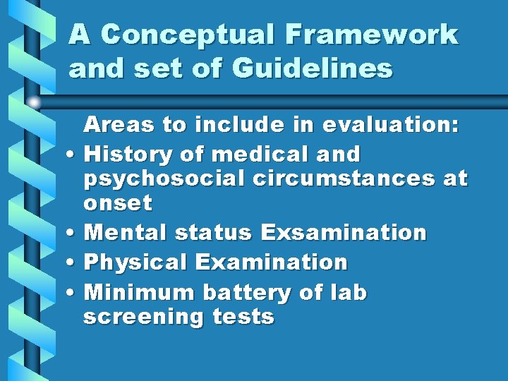 A Conceptual Framework and set of Guidelines Areas to include in evaluation: • History