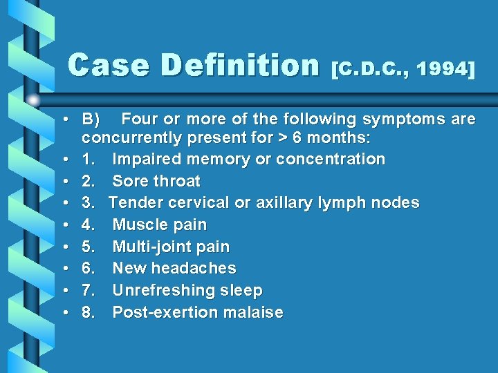 Case Definition [C. D. C. , 1994] • B) Four or more of the