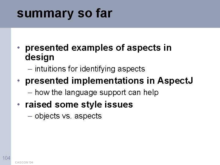 summary so far • presented examples of aspects in design – intuitions for identifying