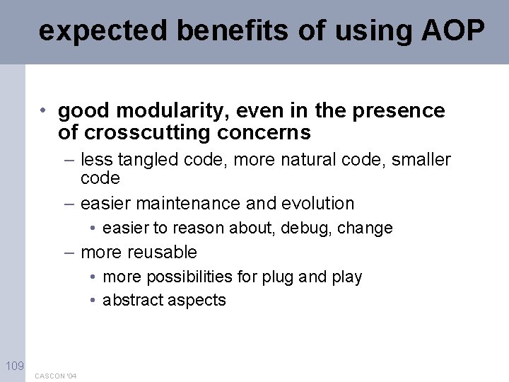 expected benefits of using AOP • good modularity, even in the presence of crosscutting