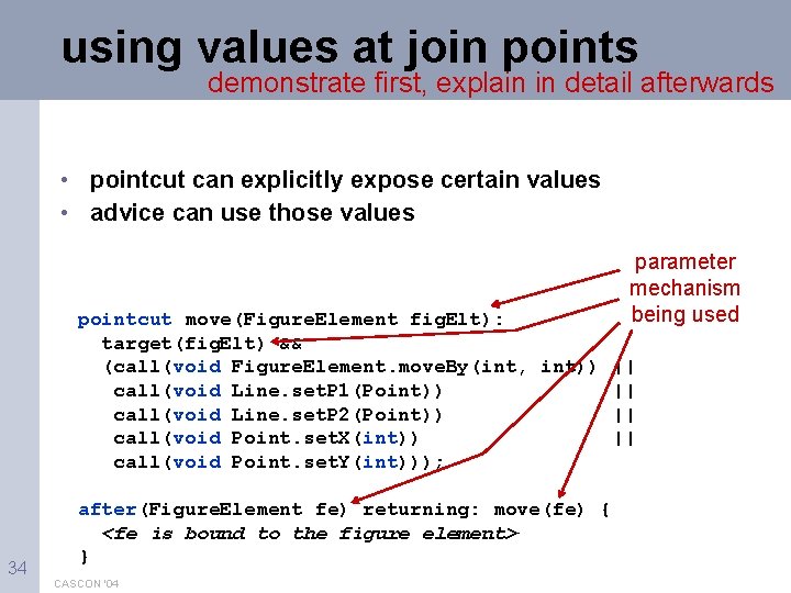 using values at join points demonstrate first, explain in detail afterwards • pointcut can