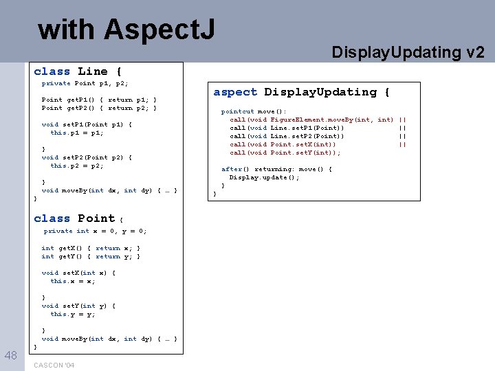 with Aspect. J Display. Updating v 2 class Line { private Point p 1,