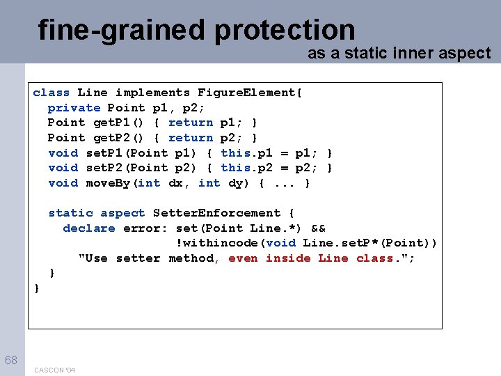 fine-grained protection as a static inner aspect class Line implements Figure. Element{ private Point