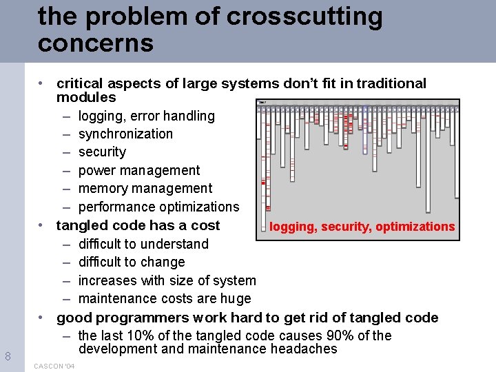 the problem of crosscutting concerns • critical aspects of large systems don’t fit in