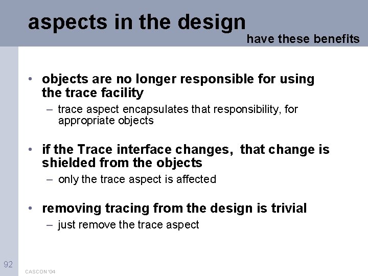 aspects in the design have these benefits • objects are no longer responsible for