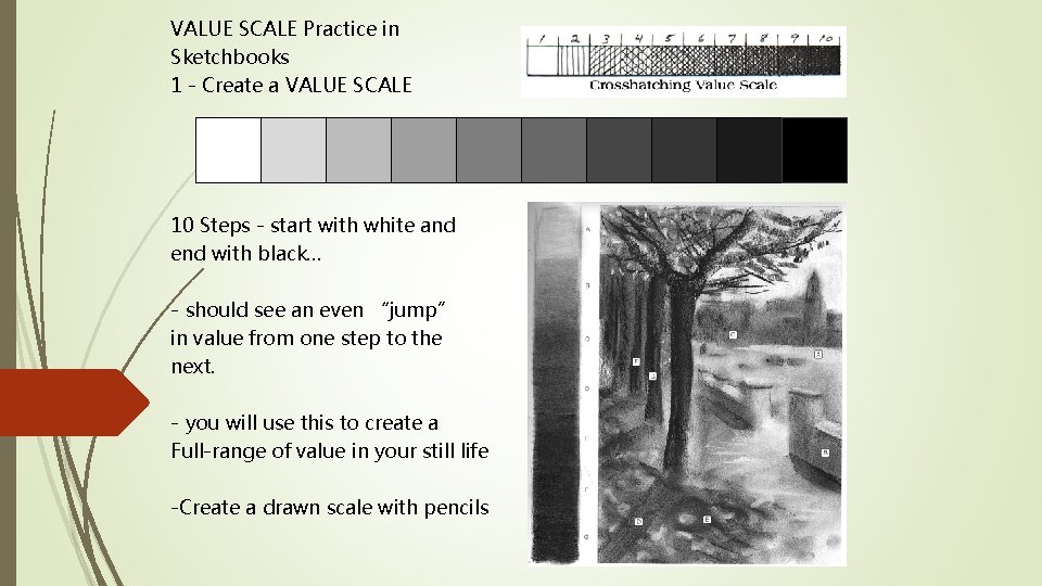 VALUE SCALE Practice in Sketchbooks 1 - Create a VALUE SCALE 10 Steps -