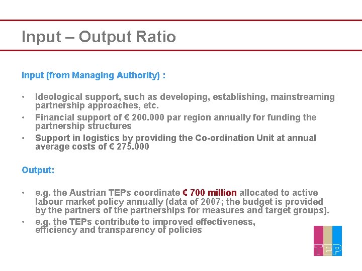 Input – Output Ratio Input (from Managing Authority) : • • • Ideological support,