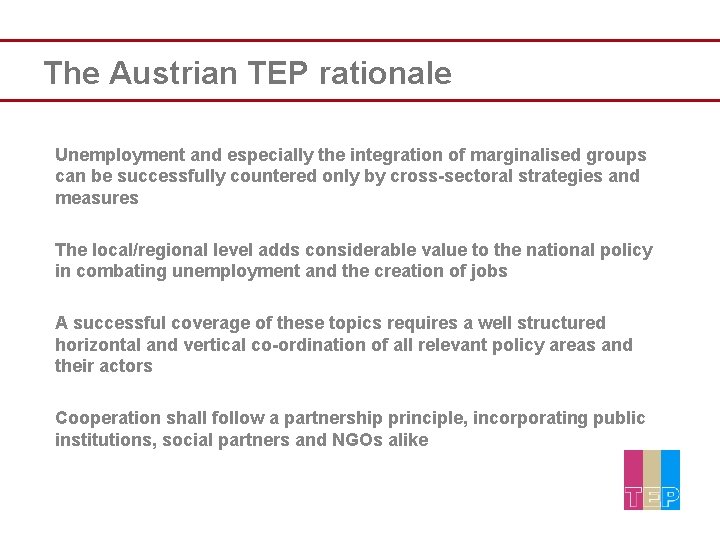 The Austrian TEP rationale Unemployment and especially the integration of marginalised groups can be