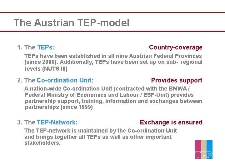 The Austrian TEP-model 1. The TEPs: Country-coverage TEPs have been established in all nine