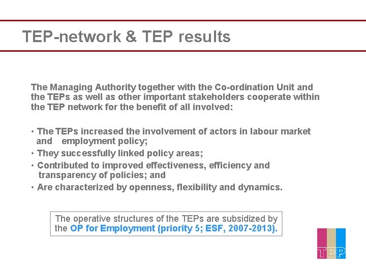TEP-network & TEP results The Managing Authority together with the Co-ordination Unit and the