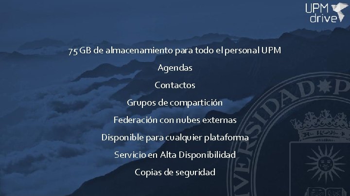 75 GB de almacenamiento para todo el personal UPM Agendas Contactos Grupos de compartición