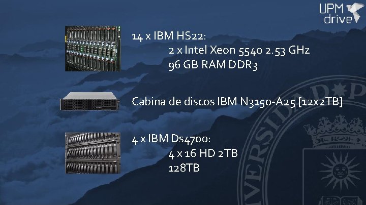 14 x IBM HS 22: 2 x Intel Xeon 5540 2. 53 GHz 96