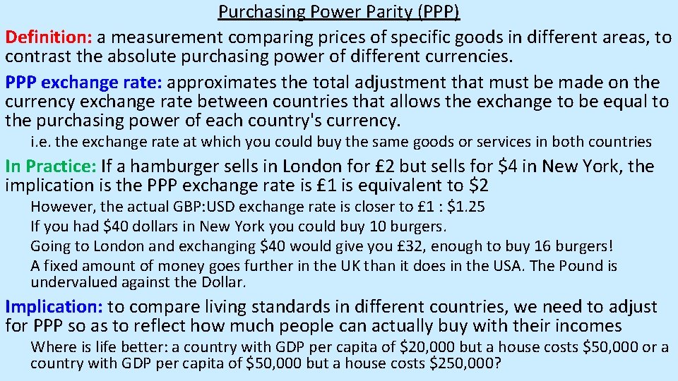 Purchasing Power Parity (PPP) Definition: a measurement comparing prices of specific goods in different