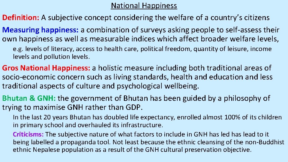 National Happiness Definition: A subjective concept considering the welfare of a country’s citizens Measuring