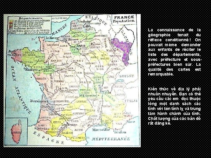 La connaissance de la géographie tenait du réflexe conditionné ! On pouvait même demander