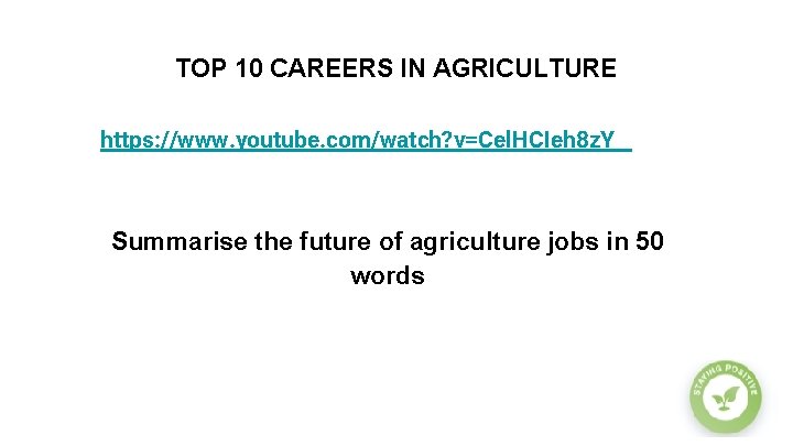 TOP 10 CAREERS IN AGRICULTURE https: //www. youtube. com/watch? v=Cel. HCIeh 8 z. Y