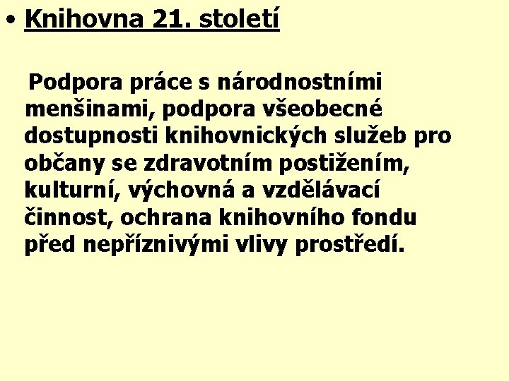  • Knihovna 21. století Podpora práce s národnostními menšinami, podpora všeobecné dostupnosti knihovnických