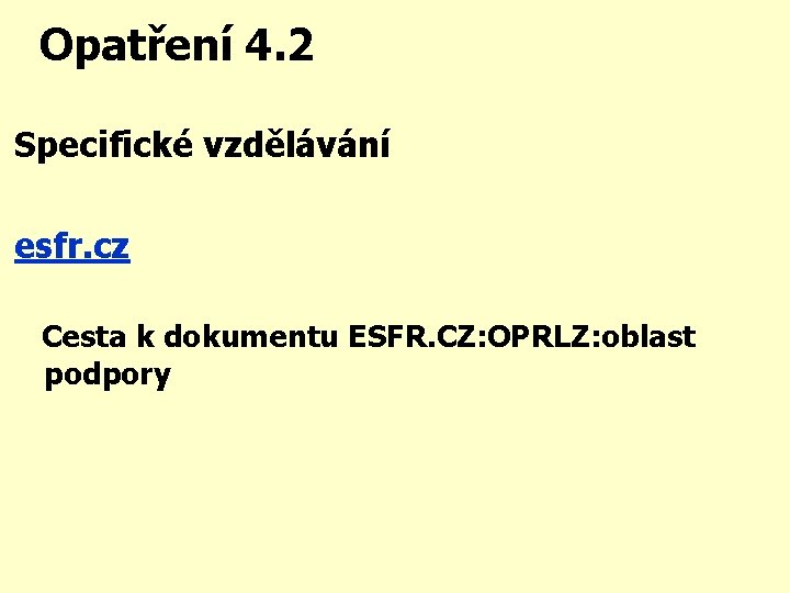 Opatření 4. 2 Specifické vzdělávání esfr. cz Cesta k dokumentu ESFR. CZ: OPRLZ: oblast