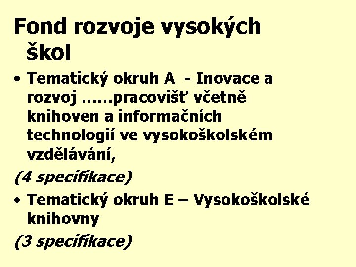 Fond rozvoje vysokých škol • Tematický okruh A - Inovace a rozvoj ……pracovišť včetně